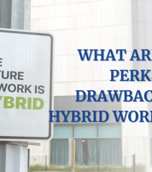 What are the perks and drawbacks of hybrid working?
