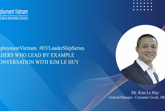 Leadership Talk Series - Mr. Kim Le Huy - General Manager, Consumer Goods, DKSH Vietnam Co. Ltd.